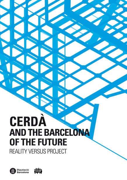 Cerdà and the Barcelona of the Future / Cerdà y la Barcelona del futuro
